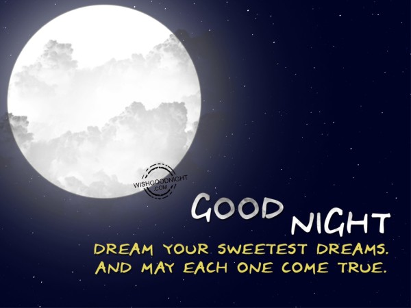 Dream Your Sweetest Dreams - Good Night Pictures – WishGoodNight.com