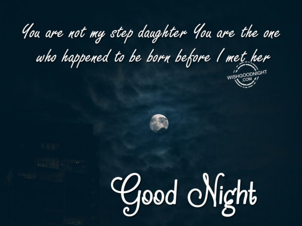 Good Night Wishes For Stepdaughter - Good Night Pictures ...